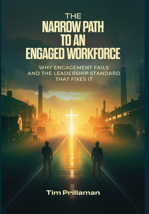 Kniha The Narrow Path to an Engaged Workforce Tim Prillaman
