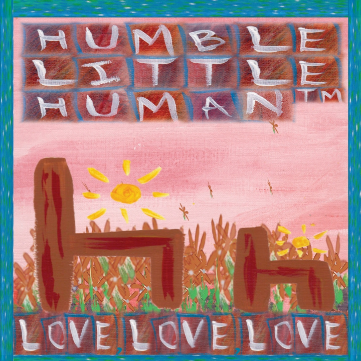 Carte Love, Love, Love Humble Little Human (TM)
