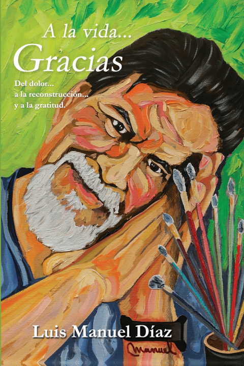 Книга A la vida... Gracias Luis Manuel Díaz