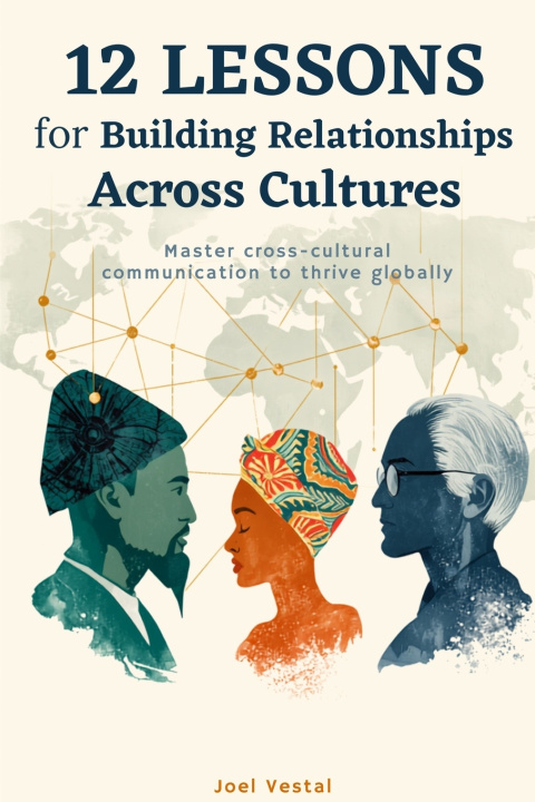 Knjiga 12 Lessons For Building Relationships Across Cultures Joel Vestal