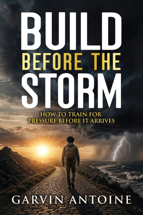 Könyv Build Before The Storm - How to train for pressure before it arrives Garvin Antoine