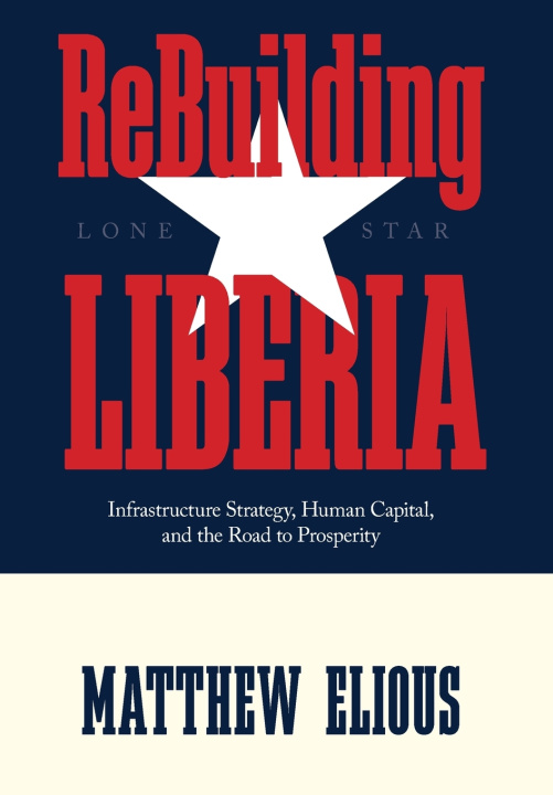 Книга ReBuilding Liberia Matthew W Elious