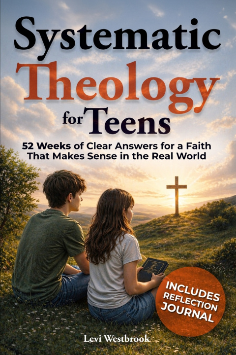 Kniha Systematic Theology for Teens Levi Westbrook