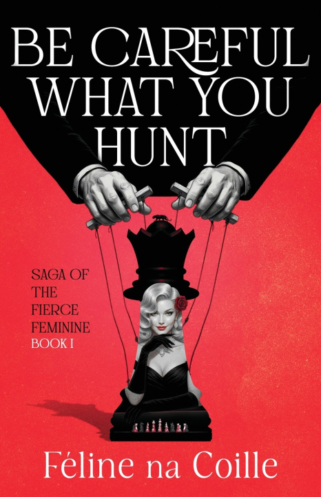 Kniha Be Careful What You Hunt Féline na Coille