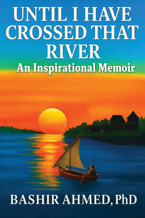 Книга Until I Have Crossed That River Bashir Ahmed