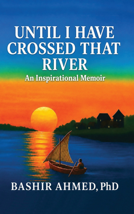 Книга Until I Have Crossed That River Bashir Ahmed