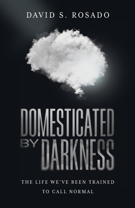 Könyv DOMESTICATED BY DARKNESS David S Rosado