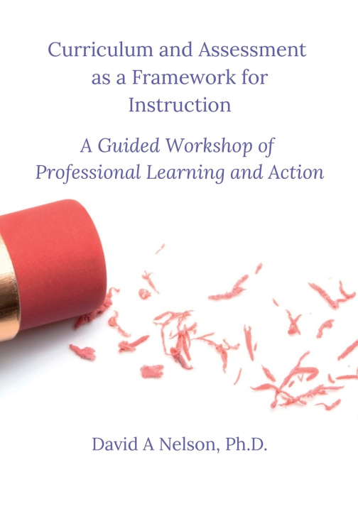 Könyv Curriculum and Instruction As a Framework for Instruction David A Nelson