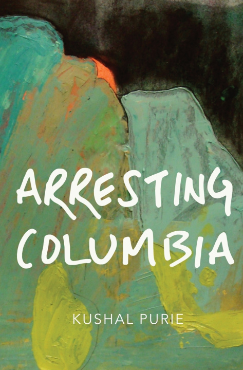 Kniha Arresting Columbia Kushal Purie