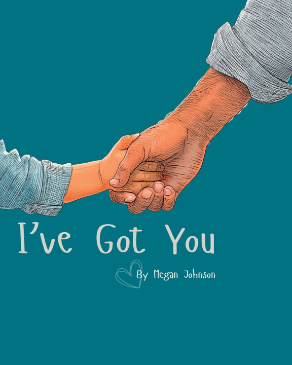 Книга I've Got You Megan Johnson