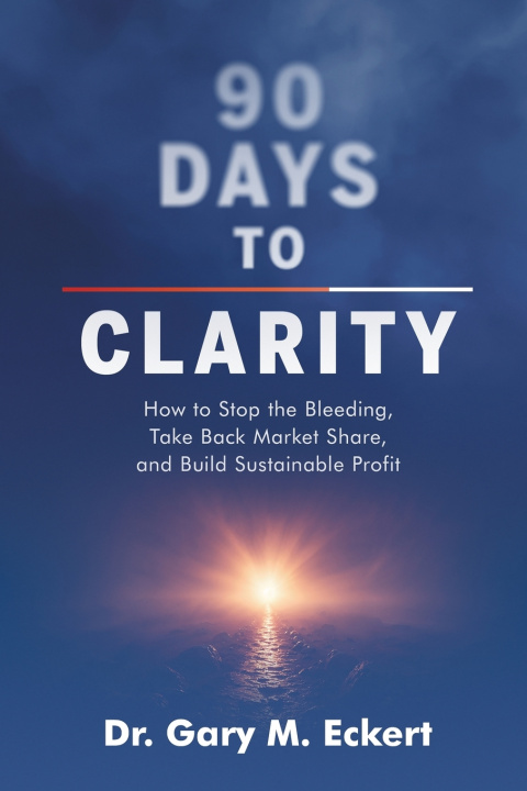 Könyv 90 Days to Clarity Gary M Eckert