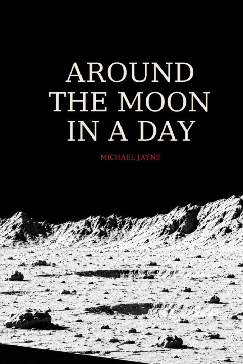 Könyv Around the Moon in a Day Michael R Jayne