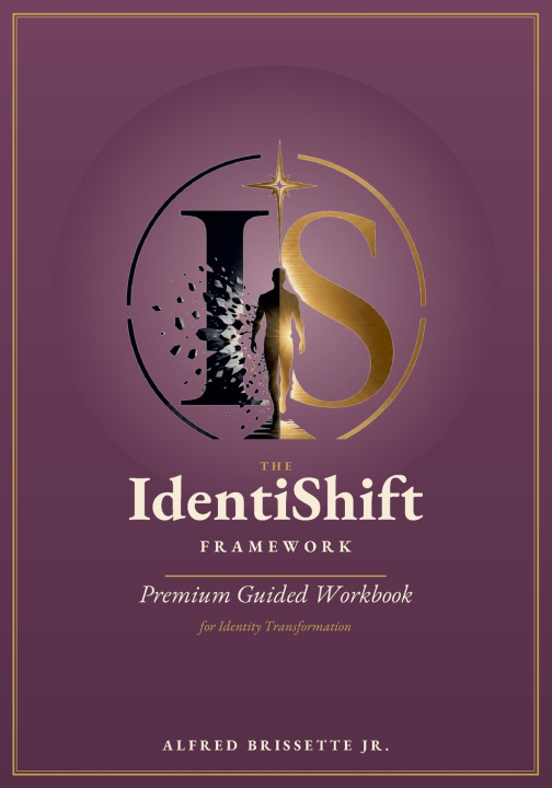 Książka The IdentiShift Framework; A Premium Guided Workbook For Identity Transformation Alfred A Brissette