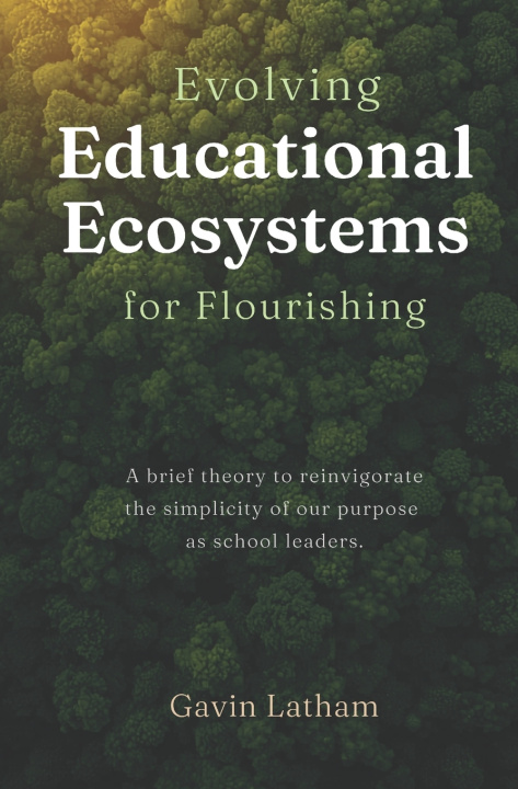 Книга Evolving Educational Ecosystems for Flourishing Gavin Latham