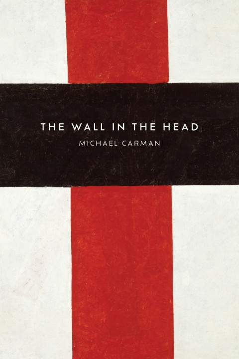Książka The Wall in the Head Michael Carman