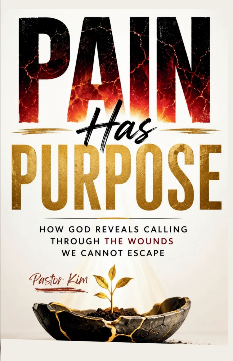 Kniha PAIN HAS PURPOSE Pastor Kim