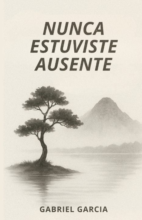 Книга Nunca Estuviste Ausente Gabriel Garcia