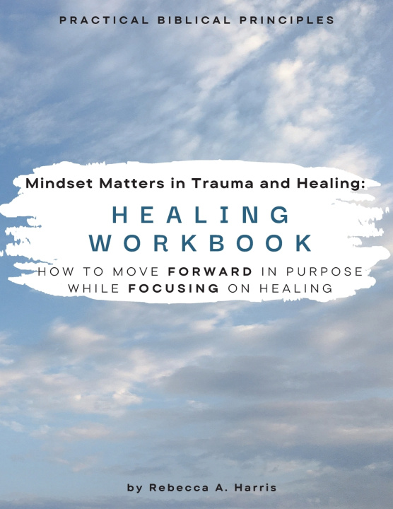 Könyv Mindset Matters in Trauma and Healing Rebecca A. Harris
