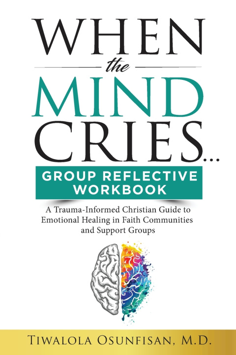 Buch When The Mind Cries Group Reflective Workbook Tiwalola Osunfisan M.D