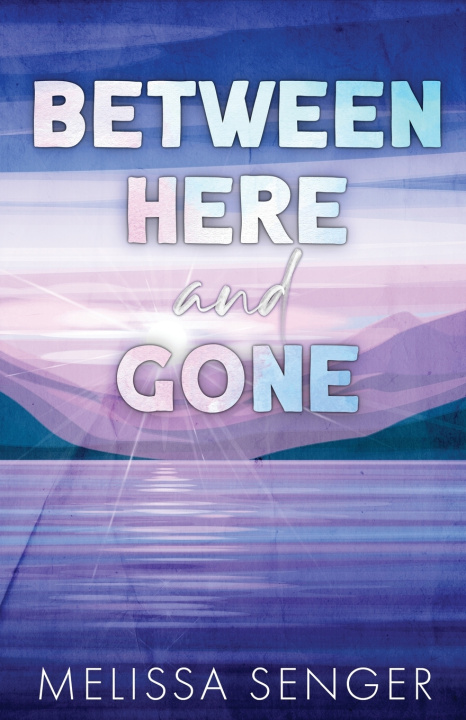 Kniha Between Here and Gone Melissa Senger