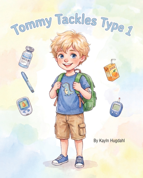 Книга Tommy Tackles Type 1 Kayln Hugdahl