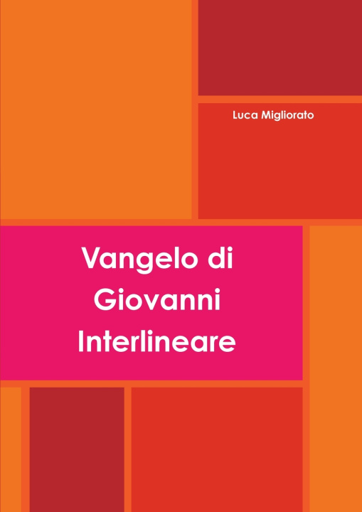 Carte Vangelo di Giovanni Interlineare Luca Migliorato