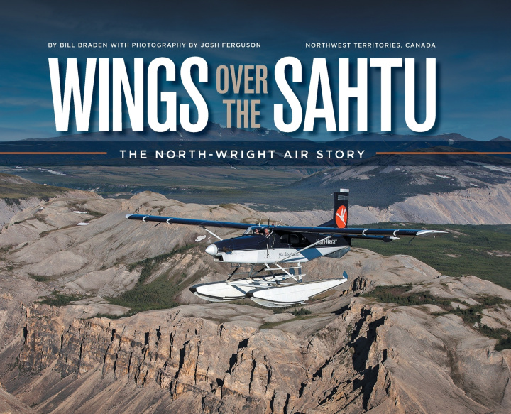 Książka Wings over the Sahtu Bill Braden