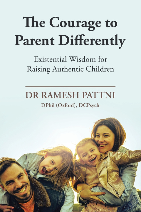 Книга The Courage to Parent Differently Dr Ramesh Pattni