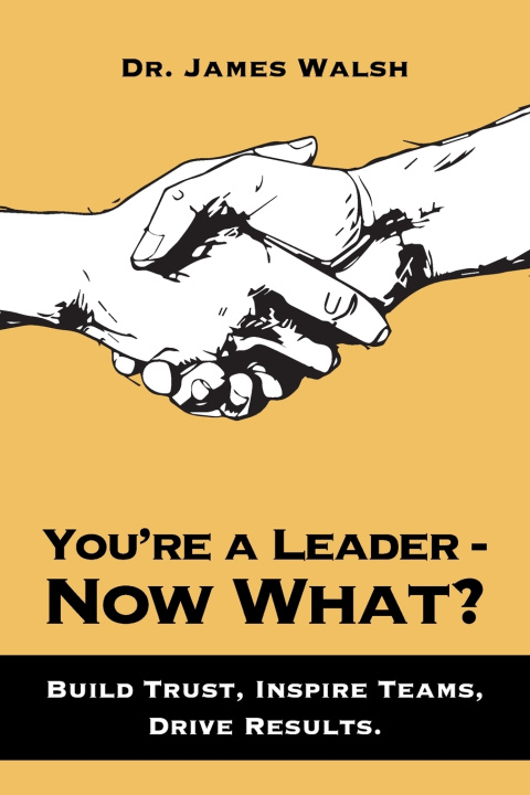 Книга You're a Leader-Now What? James Walsh