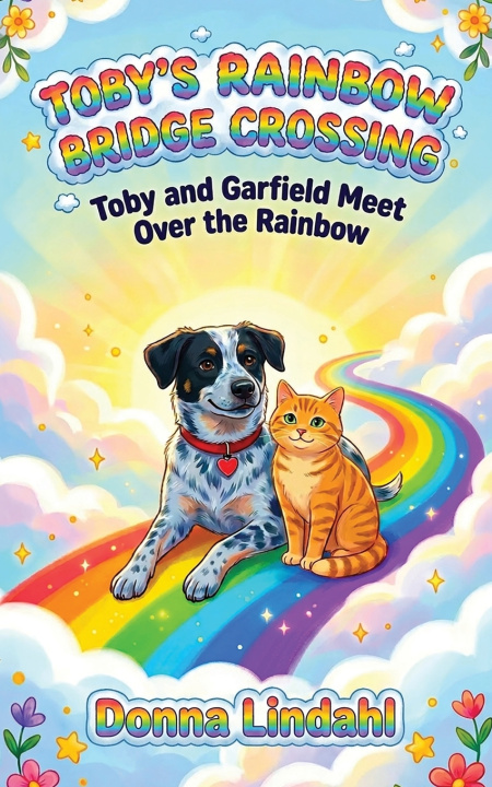 Könyv Toby's Rainbow Bridge Crossing Donna Lindahl