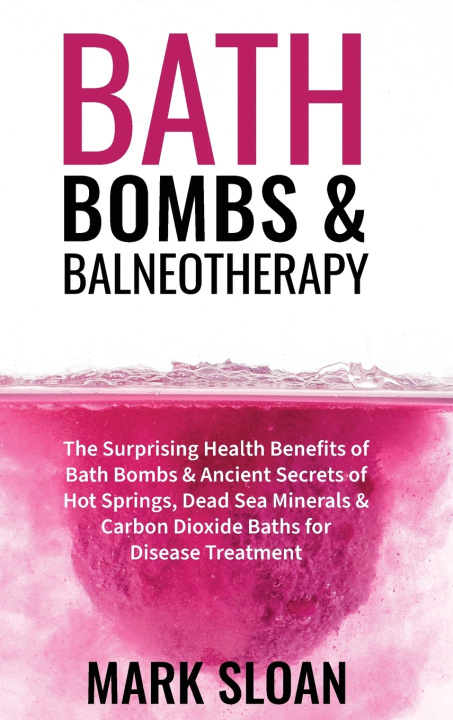 Kniha Bath Bombs and Balneotherapy Mark Sloan