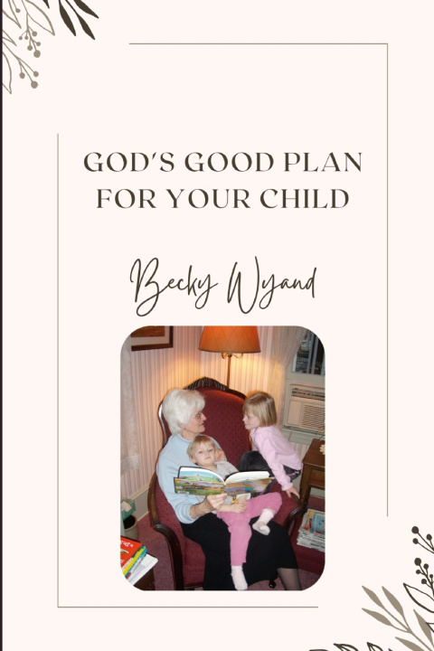 Książka God's Good Plan for your Child Becky Wyand