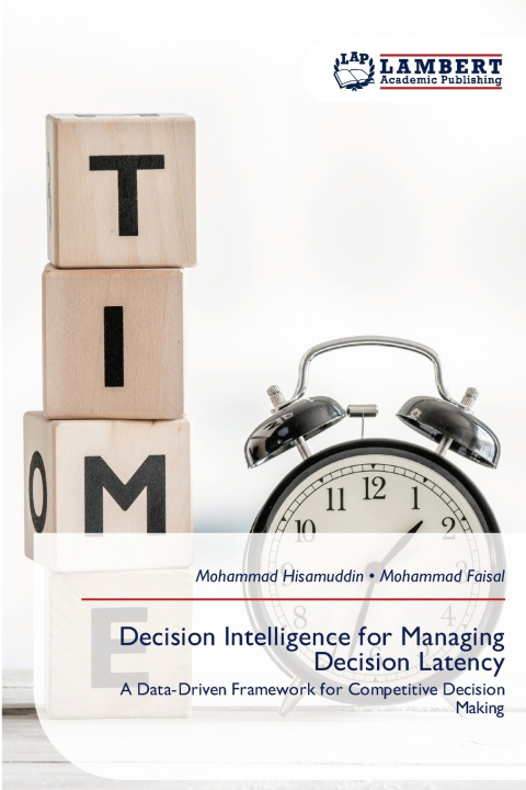 Kniha Decision Intelligence for Managing Decision Latency Mohammad Hisamuddin