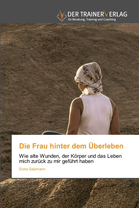 Könyv Die Frau hinter dem Überleben Elvira Salzmann