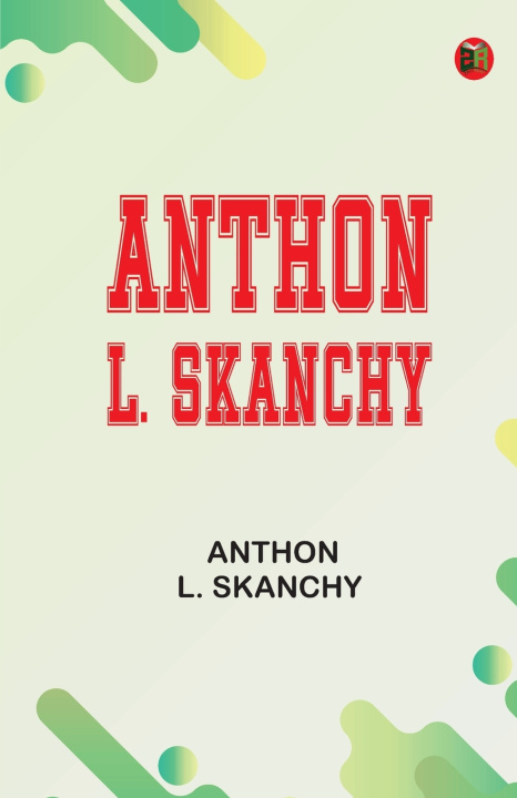 Книга Anthon L. Skanchy Anthon L. Skanchy