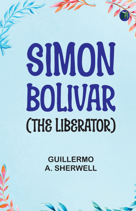 Buch Simon Bolivar (The Liberator) Guillermo A. Sherwell