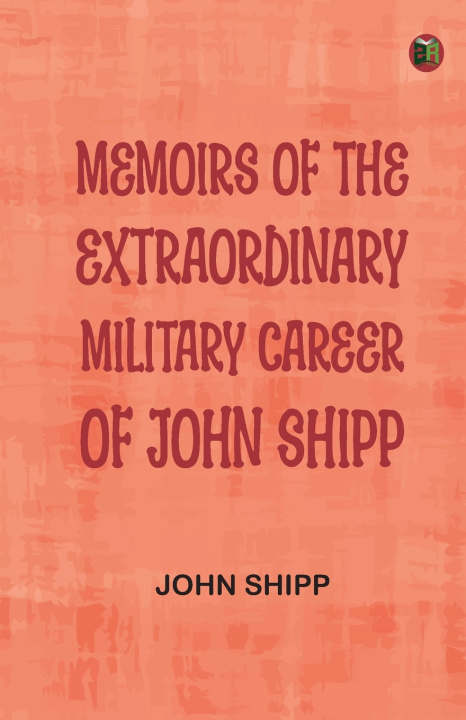 Kniha Memoirs of the Extraordinary Military Career of John Shipp John Shipp