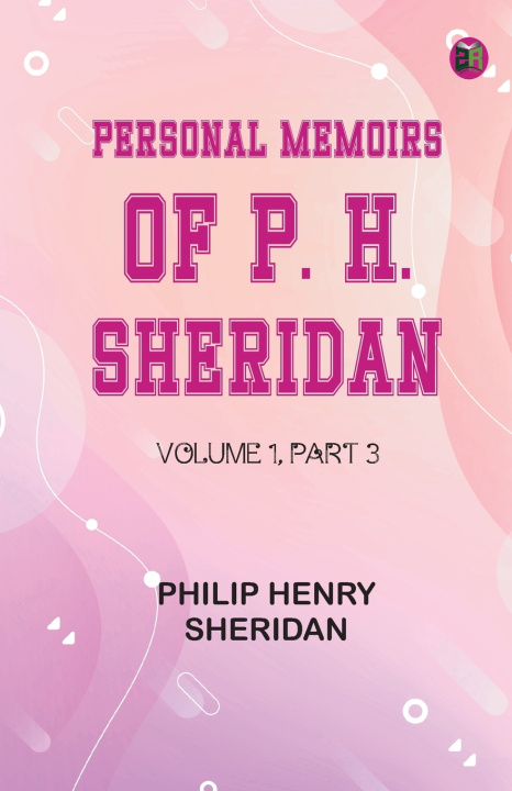 Boek Personal Memoirs of P. H. Sheridan, Volume 1, Part 3 Philip Henry Sheridan