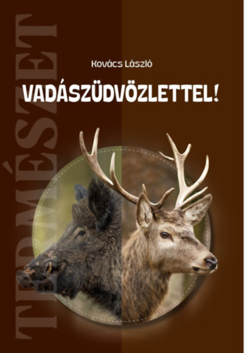 Книга Vadászüdvözlettel! Kovács László
