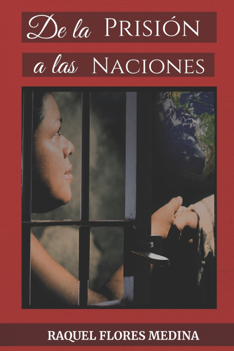 Buch De la Prisión a las Naciones Raquel Flores