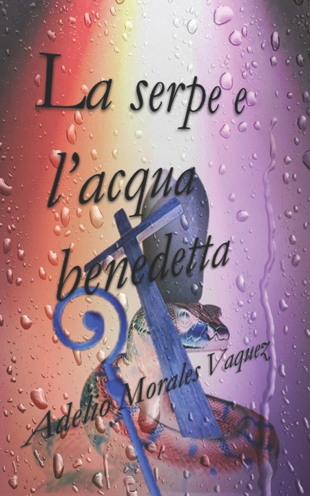 Carte La serpe e l'acqua benedetta Adelio Morales Vaquez