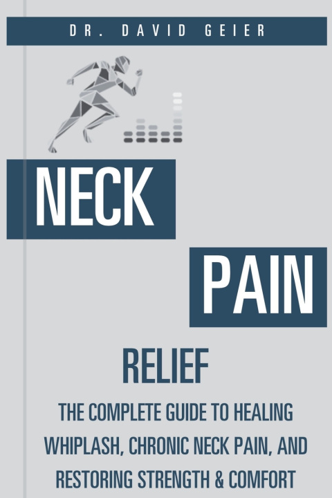 Könyv Neck Pain Relief Dr. David Geier