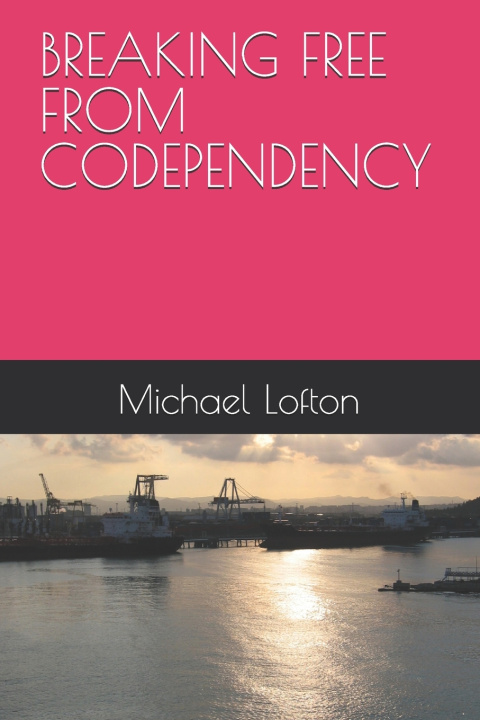 Carte BREAKING FREE FROM CODEPENDENCY Michael Lofton