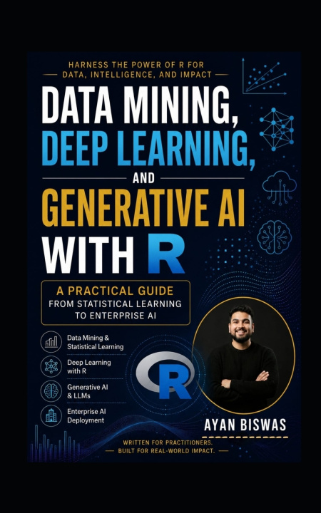 Könyv Data Mining, Deep Learning, and Generative AI with R Ayan Biswas