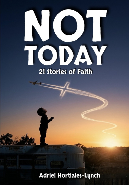 Книга Not Today! Adriel Hortiales-Lynch