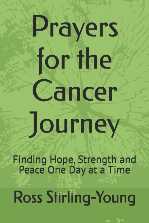 Könyv Prayers for the Cancer Journey Ross Stirling-Young