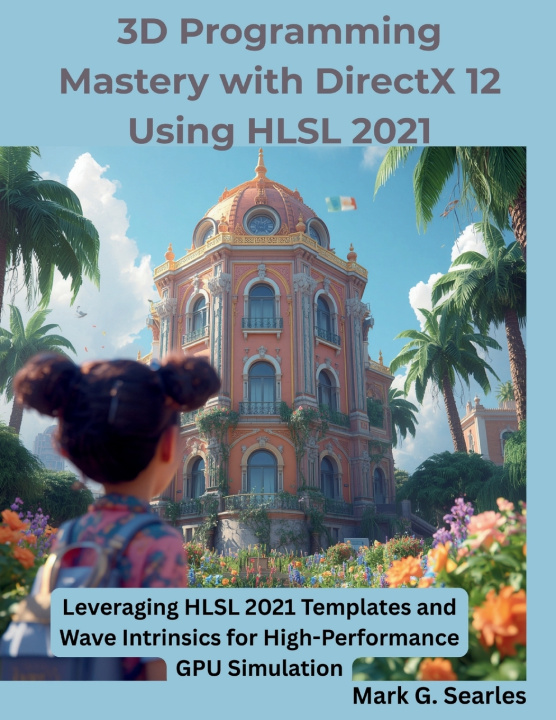 Könyv 3D Programming Mastery with DirectX 12 Using HLSL 2021 Mark G. Searles