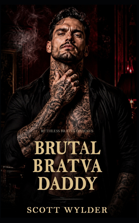 Kniha Brutal Bratva Daddy Scott Wylder