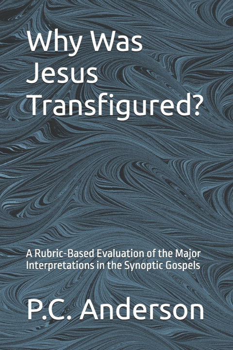 Könyv Why Was Jesus Transfigured? P.C. Anderson