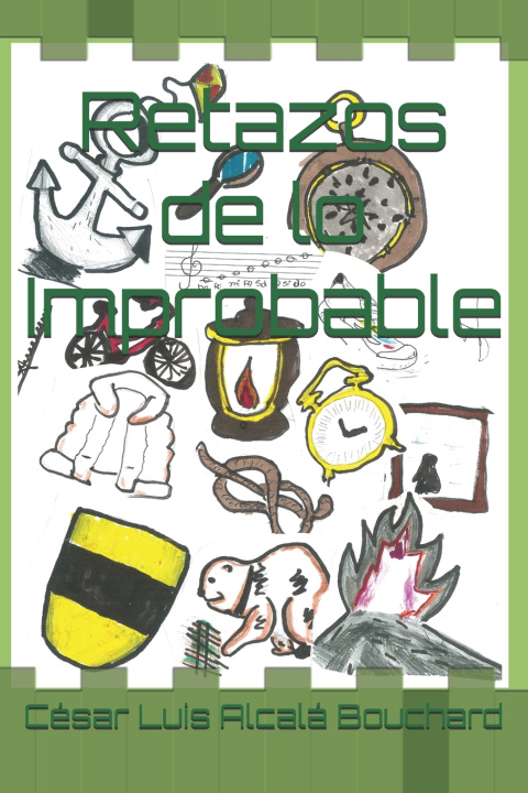 Книга Retazos de lo Improbable César Luis Alcalá Bouchard